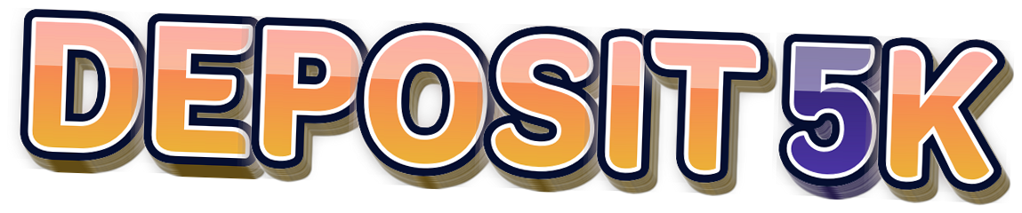 DEPOSIT 5K
